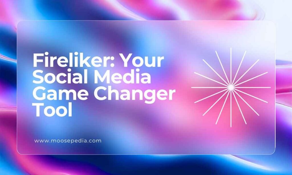 Fireliker Your Social Media Game Changer Tool Moosepedia