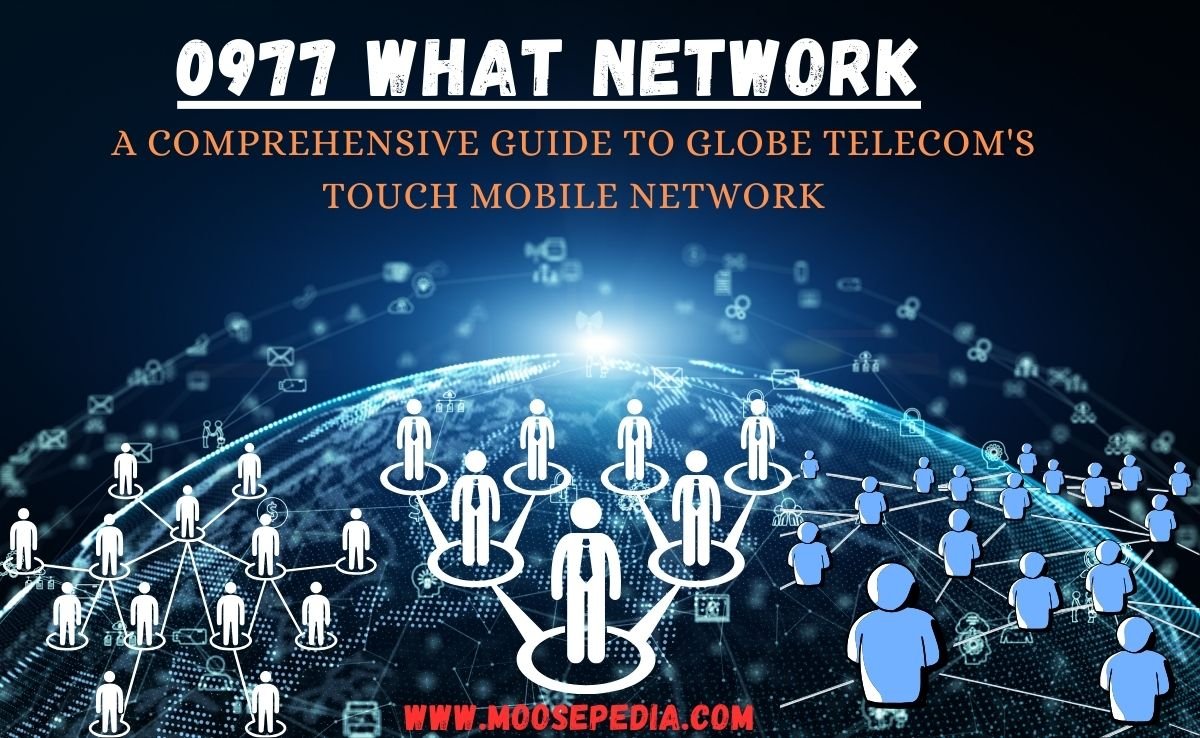 0977 what network : A Comprehensive Guide to Globe Telecom’s Touch Mobile Network