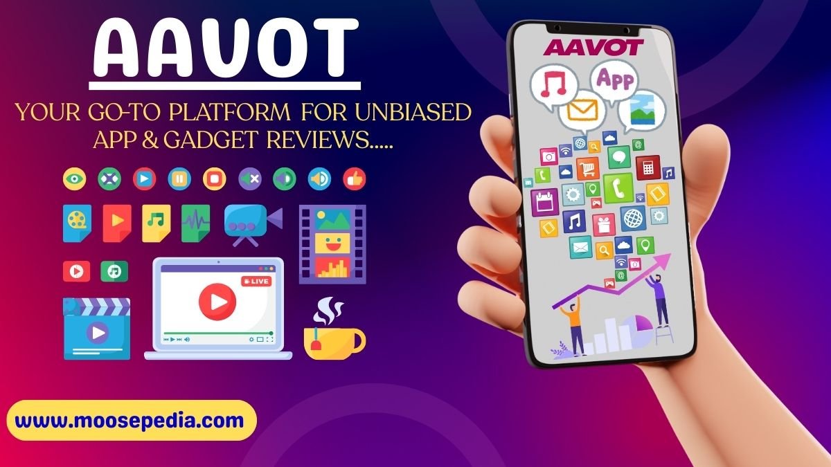 Aavot: Your Go-To Platform For Unbiased App & Gadget Reviews